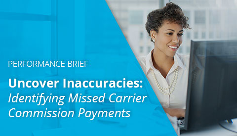 [Performance Brief] Uncover Inaccuracies: Identifying Missed Carrier Commission Payments for Life & Health Insurance Agencies