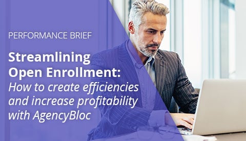[Performance Brief] Streamlining Open Enrollment: How to create efficiencies and increase profitability with AgencyBloc