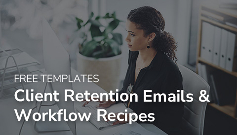 Client Retention Emails & Workflow Recipes