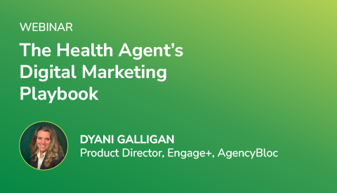 The Health Agent's Digital Marketing Playbook: Using AgencyBloc's Engage+ Content Marketing to Attract, Convert, & Retain