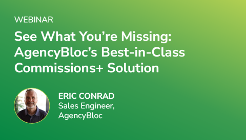 [Live Webinar] See What You're Missing: AgencyBloc's Best-in-Class Commissions+ Solution