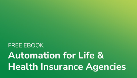 Automation for Life & Health Insurance Agencies: Using automated workflow to create efficiency & consistency